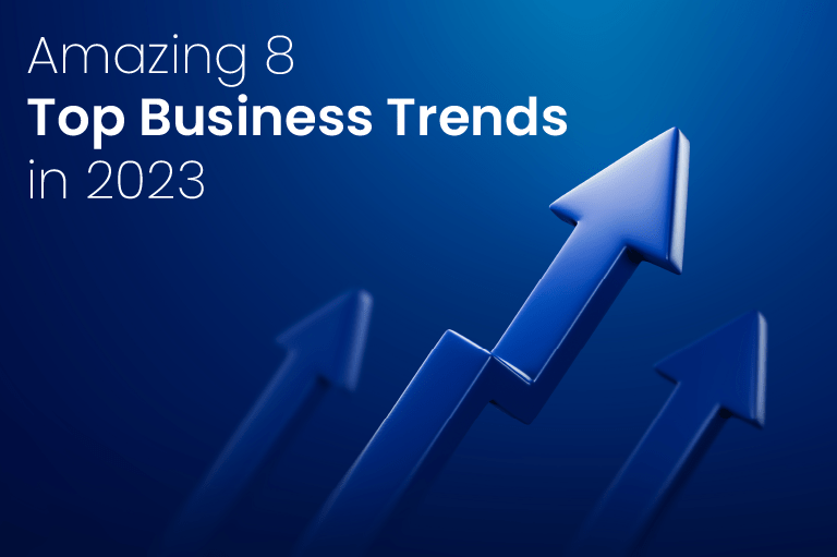 Amazing 8 Top Business Trends in 2023